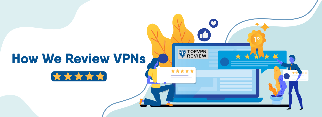 How we review VPNs
