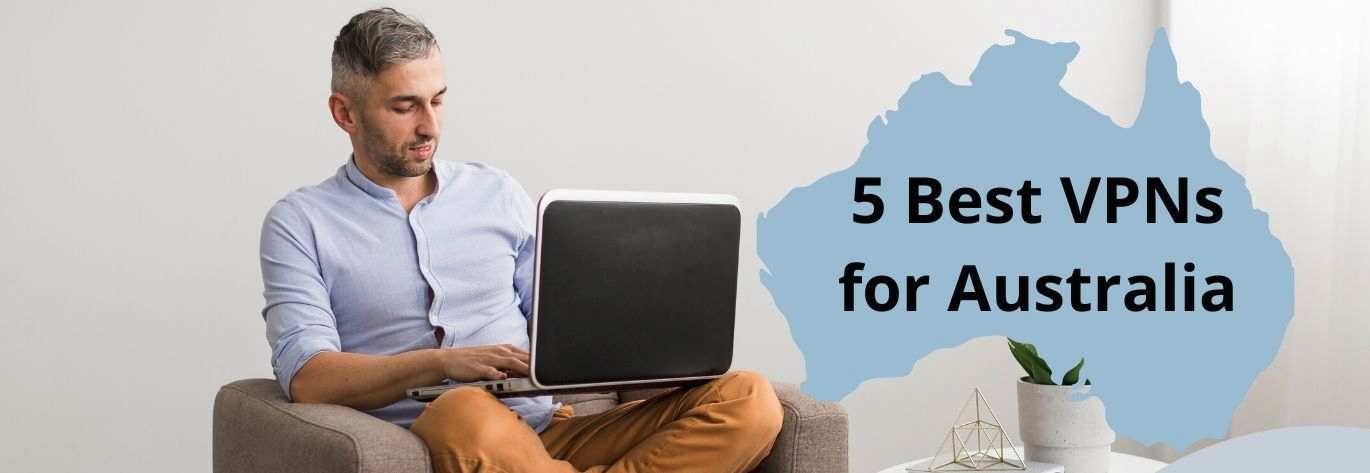 5 Best VPNs for Australia